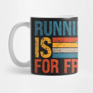 Running is for free Motivational Trail Running quote extreme skyrunner Mug